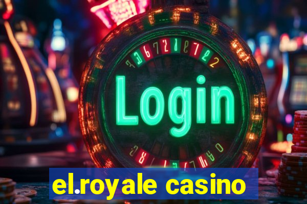 el.royale casino