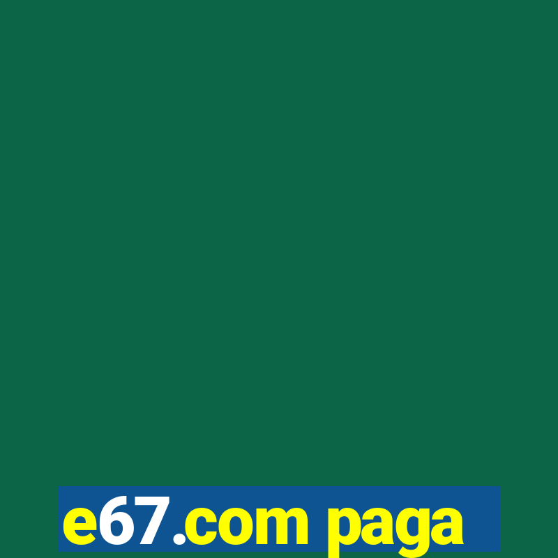 e67.com paga