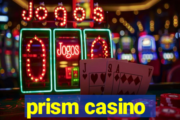 prism casino