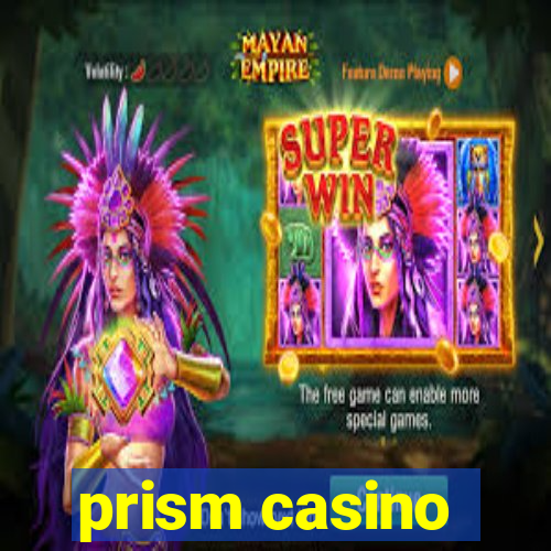 prism casino