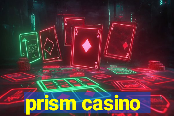 prism casino