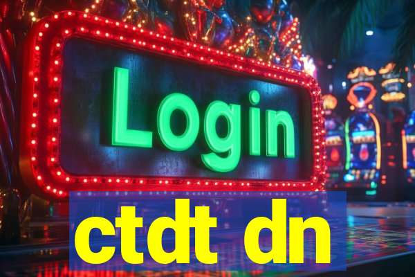 ctdt dn