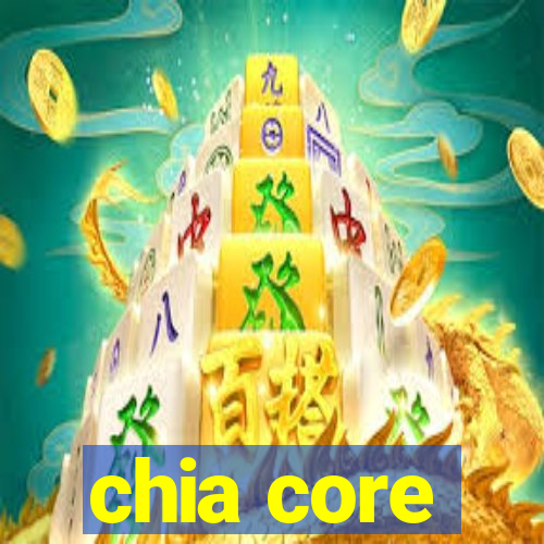 chia core