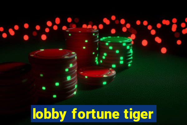 lobby fortune tiger