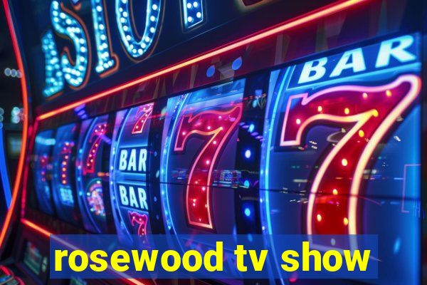 rosewood tv show