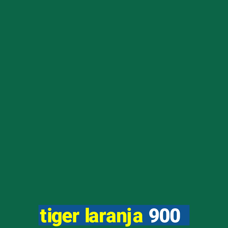 tiger laranja 900