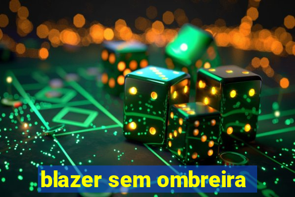 blazer sem ombreira