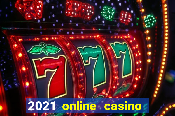 2021 online casino no deposit bonus