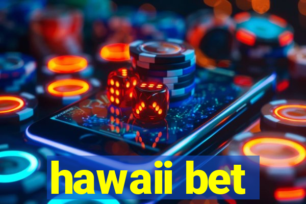 hawaii bet