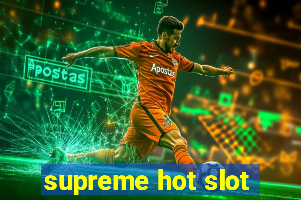 supreme hot slot