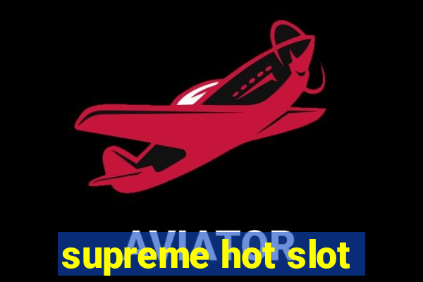 supreme hot slot