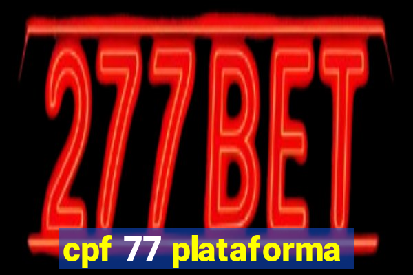 cpf 77 plataforma