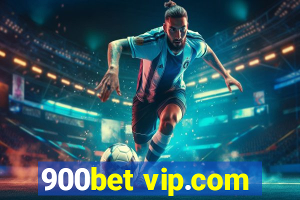 900bet vip.com