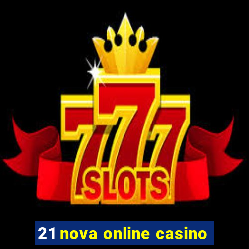 21 nova online casino