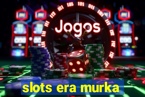 slots era murka