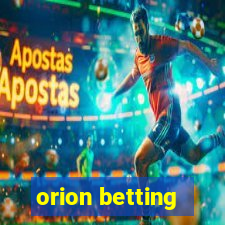 orion betting