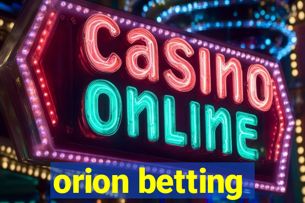 orion betting