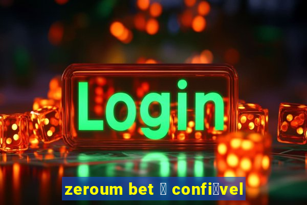 zeroum bet 茅 confi谩vel