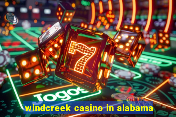 windcreek casino in alabama