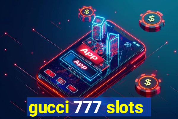 gucci 777 slots