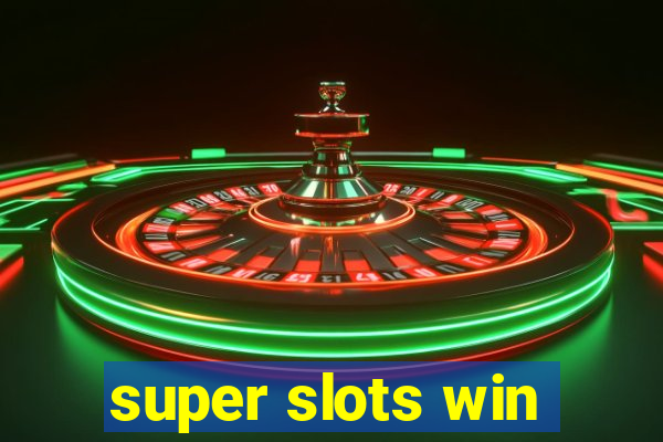 super slots win