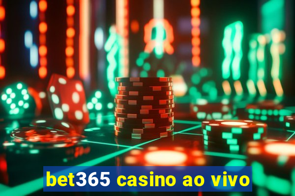 bet365 casino ao vivo