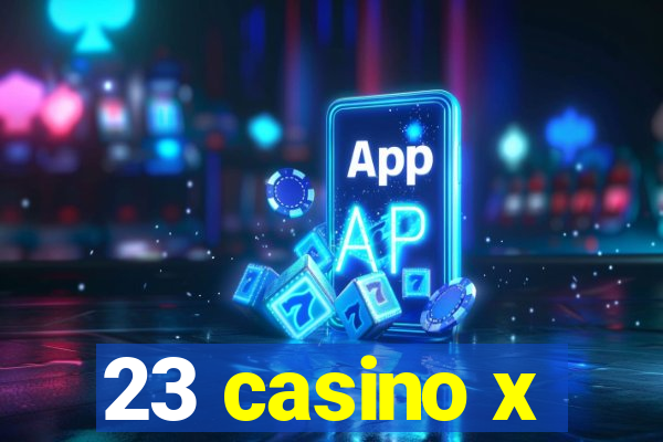 23 casino x