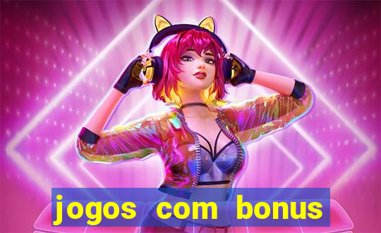 jogos com bonus gratis sem deposito