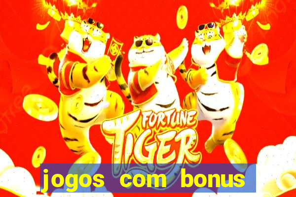 jogos com bonus gratis sem deposito