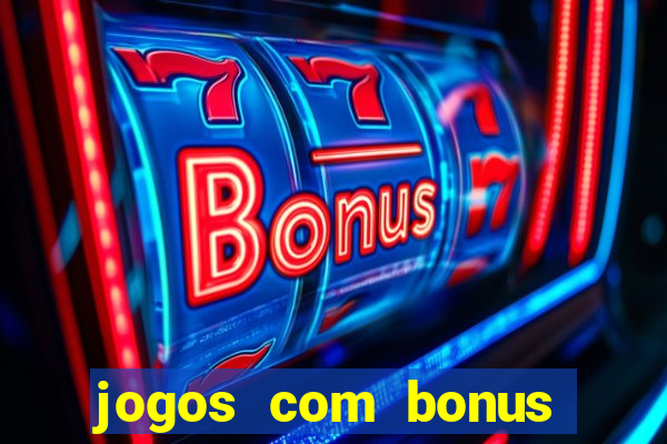 jogos com bonus gratis sem deposito