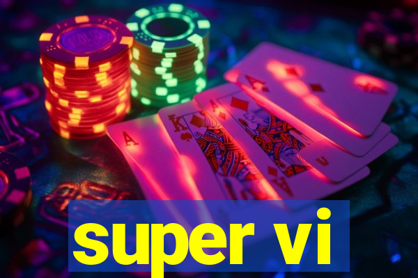 super vi