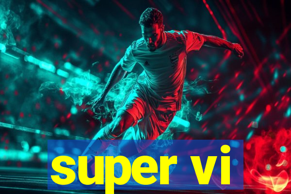 super vi