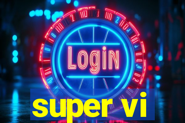 super vi