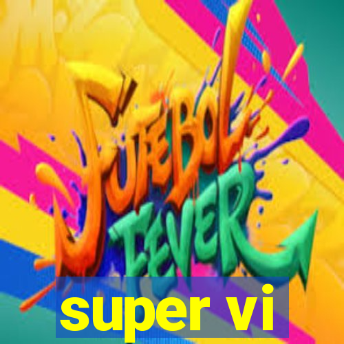 super vi