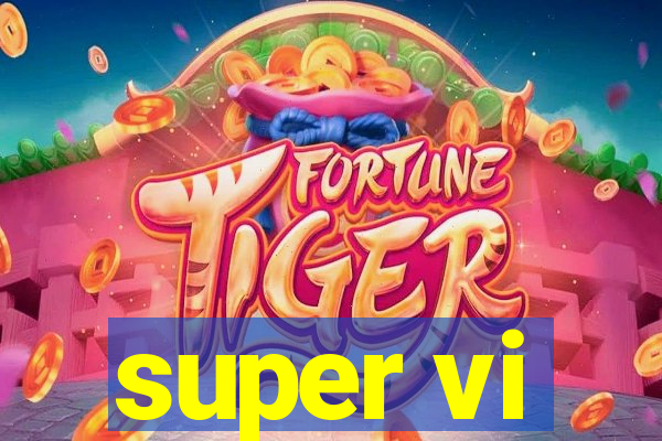 super vi