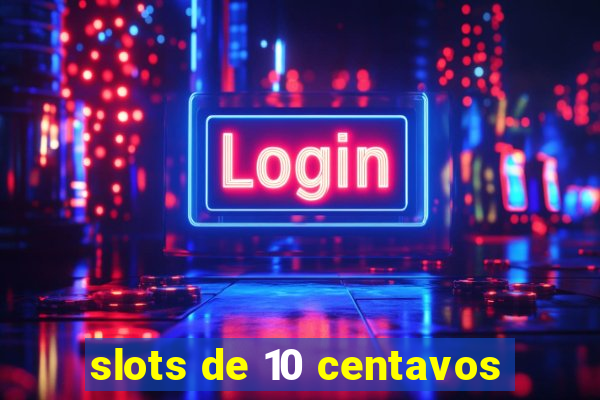 slots de 10 centavos