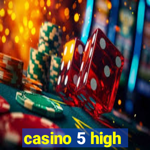 casino 5 high