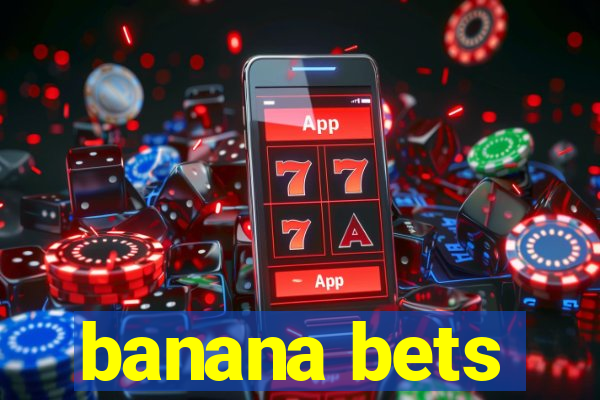 banana bets