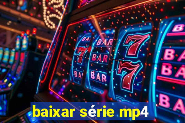 baixar série mp4