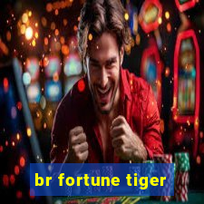 br fortune tiger