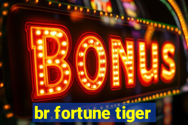 br fortune tiger