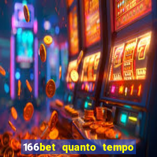 166bet quanto tempo demora para cair na conta