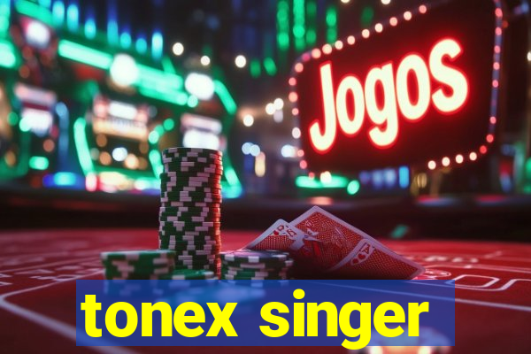 tonex singer