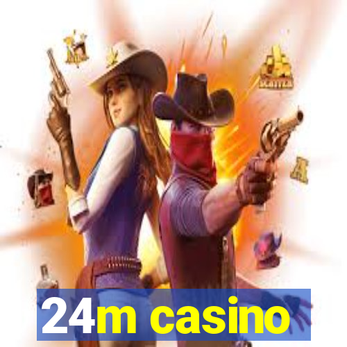 24m casino