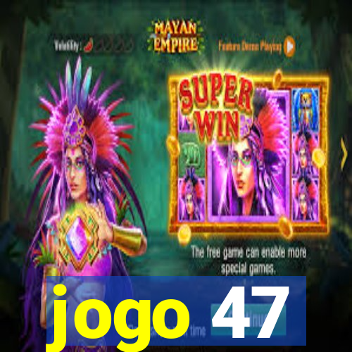 jogo 47