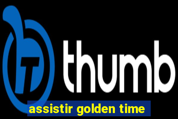 assistir golden time