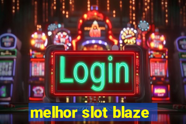 melhor slot blaze