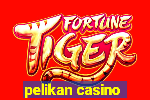 pelikan casino