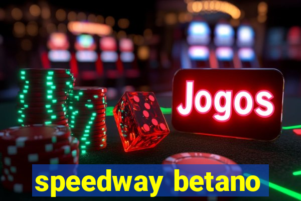 speedway betano