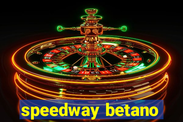 speedway betano